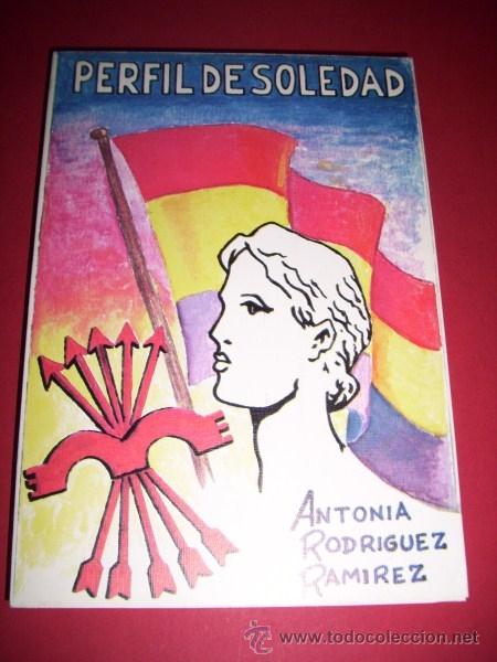 Libros de segunda mano: RODR&Iacute;GUEZ RAM&Iacute;REZ, Antonia - Perfil de soledad - Foto 1