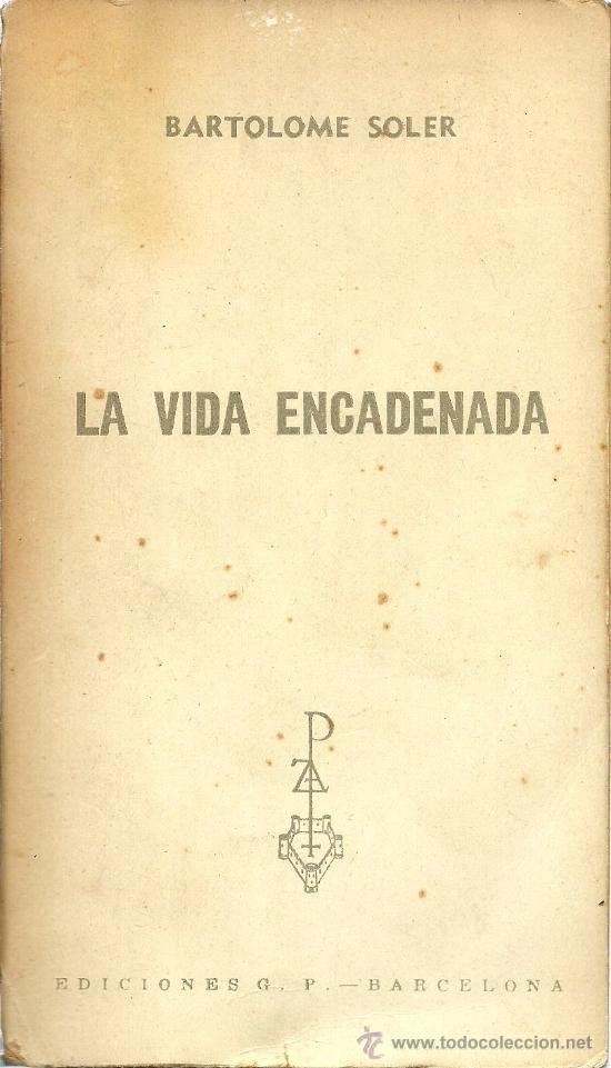Libros de segunda mano: La vida encadenada / Bartolom&eacute; Soler - Foto 1