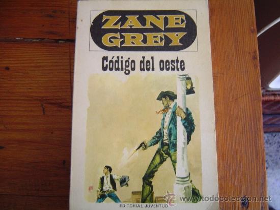 Libros de segunda mano: Novela del Oeste. C&oacute;digo del Oeste. Zane Grey. - Foto 1