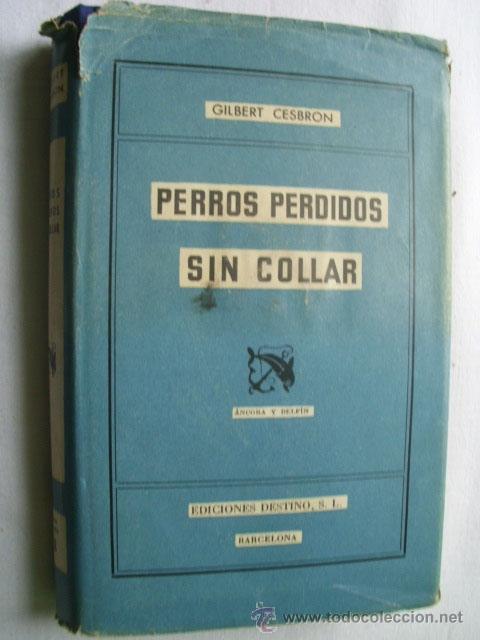 Libros de segunda mano: PERROS PERDIDOS SIN COLLAR. CESBRON, Gilbert. 1955 - Foto 1