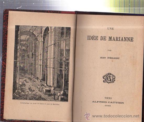 Libri di seconda mano: UNE ID&Eacute;E DE MARIANNE, JEAN D&acute;EGLIGNY, ALFRED CATTIER, 127P&Aacute;GS, 13X20CM