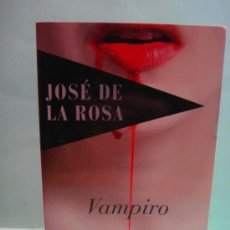 Libros de segunda mano: LIBRO. VAMPIRO. JOSE DE LA ROSA. EDICION LIMITADA. 2009. Lote 35625617