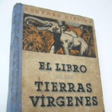 Libros de segunda mano: 1ª EDICIÓN, 1941 - EL LIBRO DE LAS TIERRAS VIRGENES RUYARD KIPLING. GUSTAVO GILI - ILUSTRACIONES