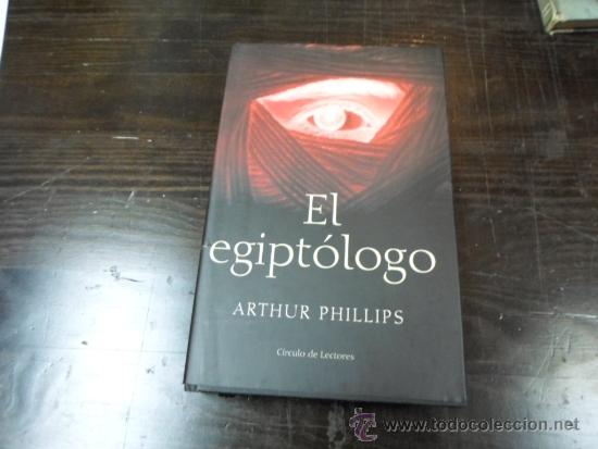 Libros de segunda mano: Arthur Phillips, El egiptologo, 2005 - Foto 1