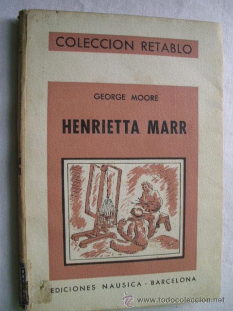 Libros de segunda mano: HENRIETTA MARR. MOORE, George. 1942 - Foto 1