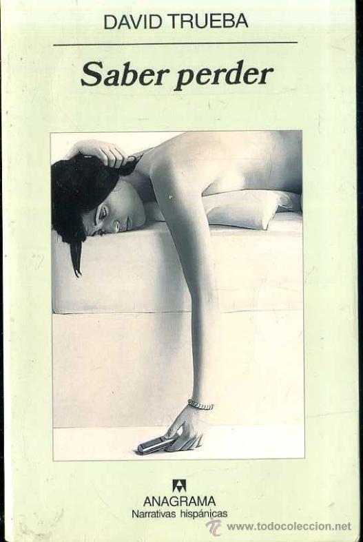 Libros de segunda mano: DAVID TRUEBA : SABER PERDER (ANAGRAMA, 2008) 1&ordf; EDICI&Oacute;N - Foto 1