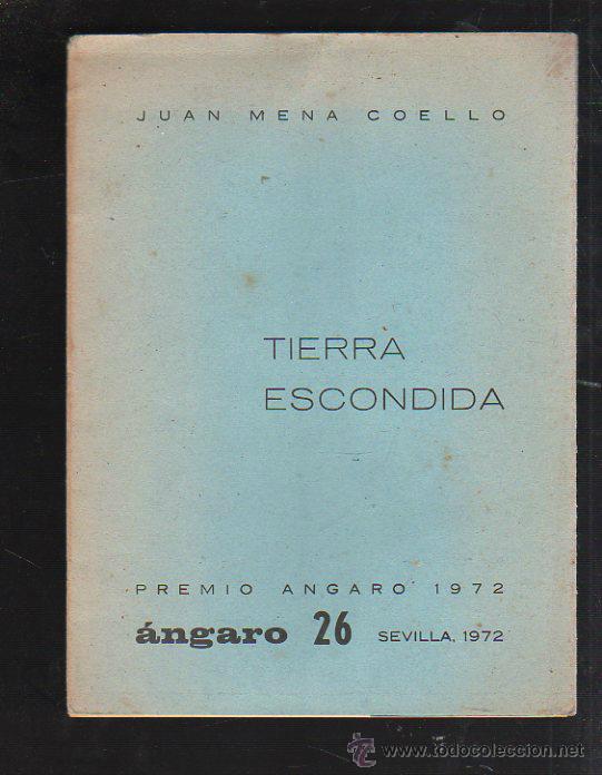 Libri di seconda mano: TIERRA ESCONDIDA POR JUAN MENA COELLO. PREMIO ANGARO 1972. SEVILLA
