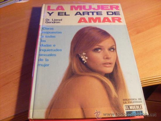 Libri di seconda mano: LA MUJER Y EL ARTE DE AMAR (DR. LIONEL GENDRON) TAPA DURA 1&ordf; EDICION 1969 (LBB6)