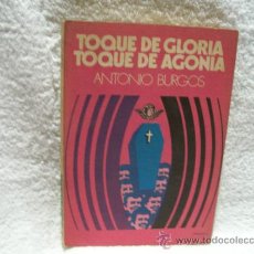 Libros de segunda mano: TOQUE DE GLORIA, TOQUE DE AGONIA, ANTONIO BURGOS. ED. NSC. (NOVELA BS 9)