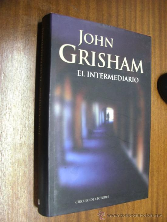 Libros de segunda mano: EL INTERMEDIARIO / JOHN GRISHAM / C&Iacute;RCULO DE LECTORES - Foto 1