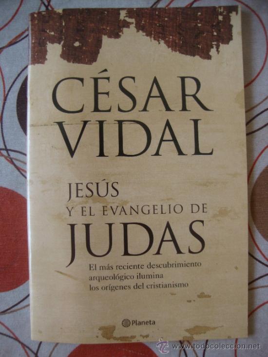 Libros de segunda mano: JES&Uacute;S Y EL EVANGELIO DE JUDAS (C&Eacute;SAR VIDAL) - Foto 1