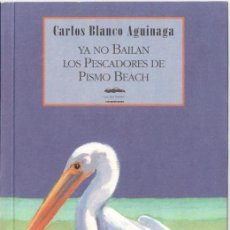 Libros de segunda mano: YA NO BAILAN LOS PESCADORES DE PISMO BEACH - CARLOS BLANCO AGUINAGA - PRAMES 1998. Lote 37425415