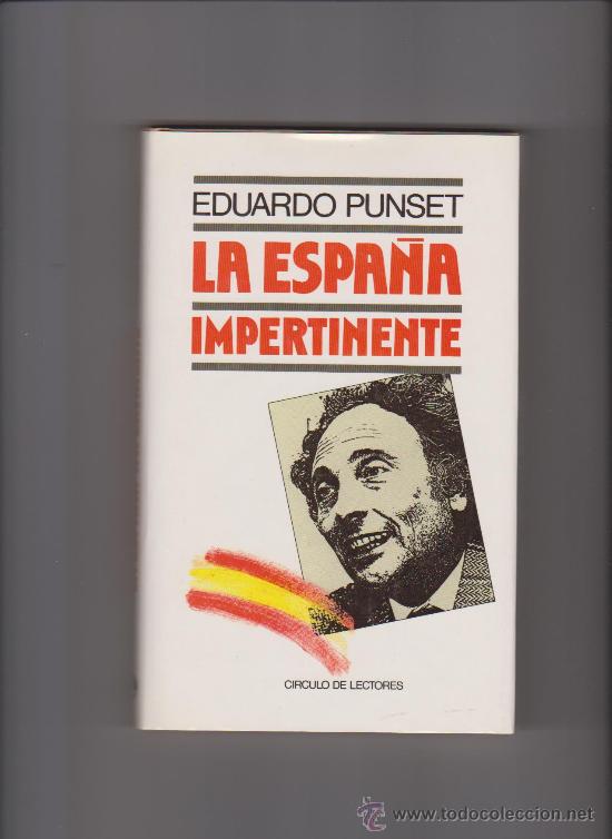Libros de segunda mano: EDUARDO PUNSET - LA ESPA&Ntilde;A IMPERTINENTE - CIRCULO 1987 - Foto 1