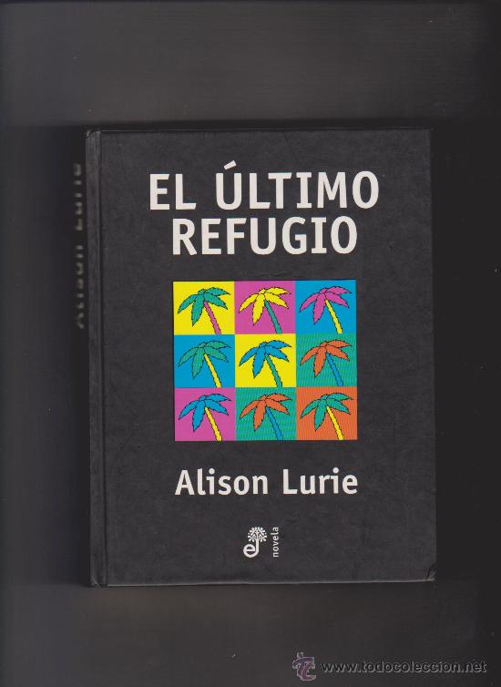 Libros de segunda mano: ALISON LURIE - EL &Uacute;LTIMO REFUGIO - ED. EDHASA 2000 - Foto 1
