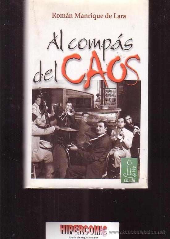 Libros de segunda mano: AL COMPAS DEL CAOS / ROMAN MANRIQUE DE LARA -edita : LUZ DEL CANDIL 2003