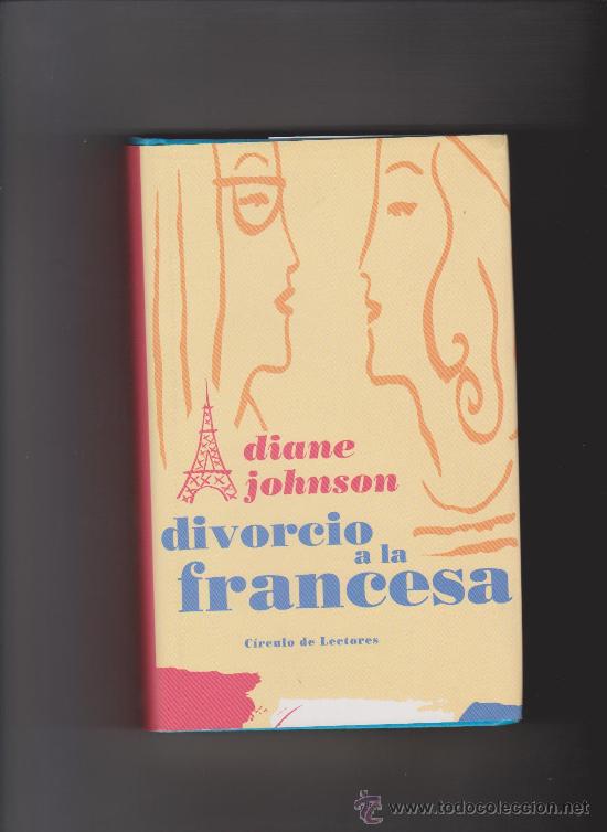 Libros de segunda mano: DIVORCIO A LA FRANCESA - DIANE JOHNSON - CIRCULO 2003 - Foto 1