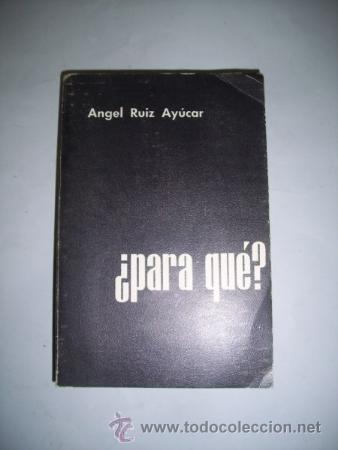 Libros de segunda mano: RUIZ AYUCAR, &Aacute;ngel. &iquest;Para qu&eacute;? - Foto 1