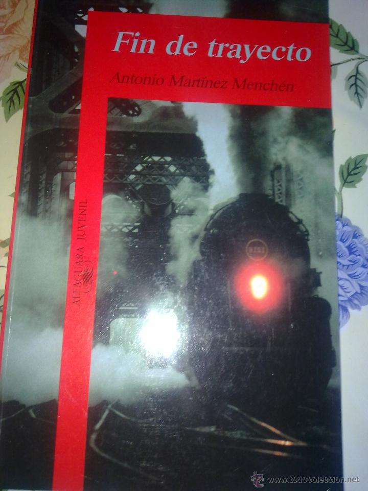 Libros de segunda mano: FIN DE TRAYECTO ANTONIO MART&Iacute;NEZ MENCH&Eacute;N EST3B1 - Foto 1