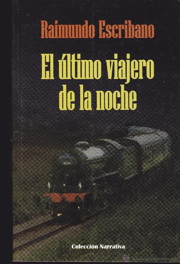 Gebrauchte B&uuml;cher: EL ULTIMO VIAJERO DE LA NOCHE - RAIMUNDO ESCRIBANO - ED. COLECCI&Oacute;N NARRATIVA