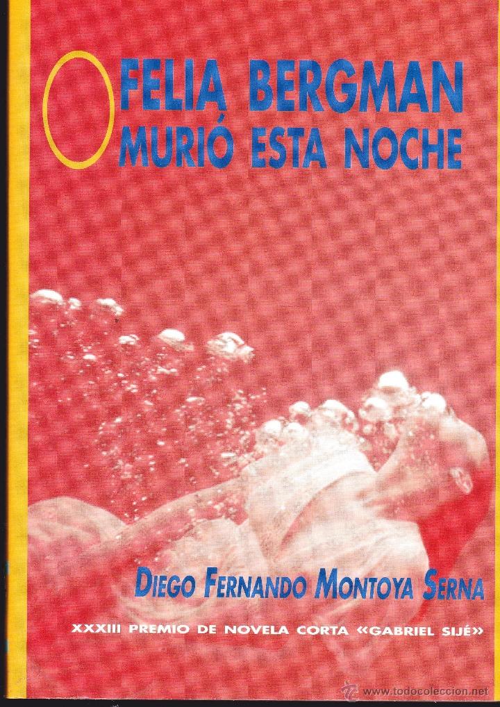 Second hand books: OFELIA BERGMAN MURIO &Eacute;STA NOCHE - DIEGO FERNANDO MONTOYA SERNA - GABRIEL SIJE - PREMIO - ED. AGUA