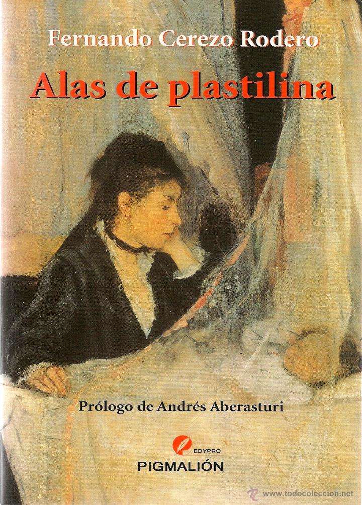 Libros de segunda mano: Alas de plastilina / Fernando Cerezo Roder ; pr&oacute;logo de Andr&eacute;s Aberasturi- 2010