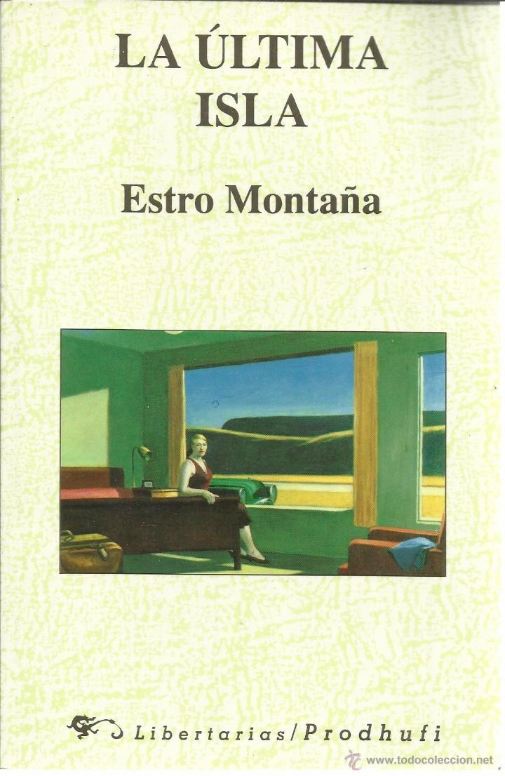 Gebrauchte B&uuml;cher: LA &Uacute;LTIMA ISLA. ESTRO MONTA&Ntilde;A. EDICIONES LABERTARIAS. MADRID. 1993