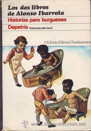 Libros de segunda mano: ALONSO IBARROLA, J.M: HISTORIAS PARA BURGUESES - DEPETRIS (Historias del tren) Dedicatoria autografa