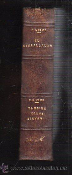 Libros de segunda mano: EL AVASALLADOR/ TAMBIEN ELLOS SIRVEN POR PETER B. KYNE. COLECCION OBRAS MAESTRAS. 2º EDICION. 1949 - Foto 2 - 40044623