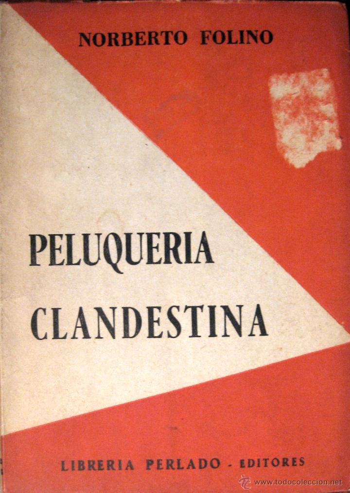 Libri di seconda mano: NORBERTO FOLINO. PELUQUER&Iacute;A CLANDESTINA. BUENOS AIRES. 1956