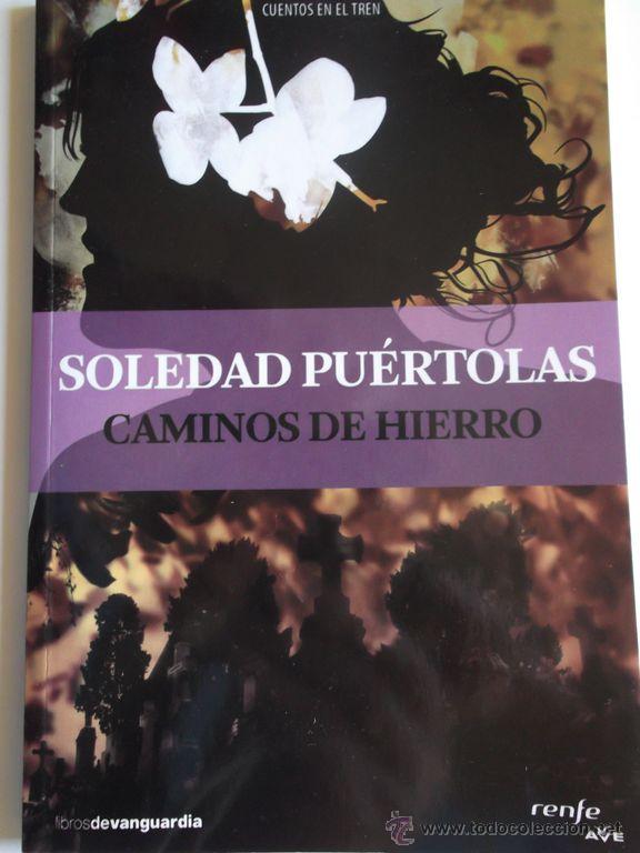 Libros de segunda mano: Caminos de hierro de Soledad Pu&eacute;rtolas. - Foto 1