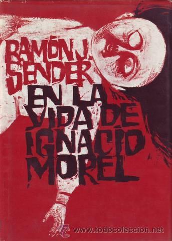 Libros de segunda mano: SENDER, Ram&oacute;n J: EN LA VIDA DE IGNACIO MOREL. Primera edici&oacute;n. - Foto 1