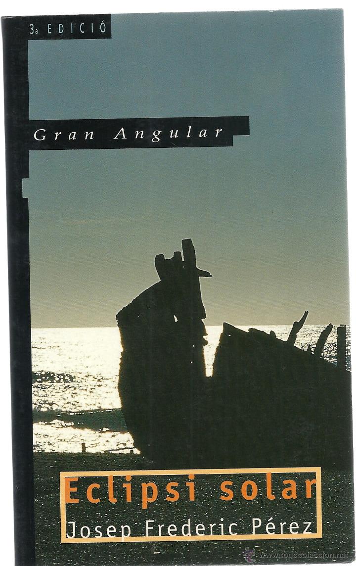 Libros de segunda mano: ECLIPSI SOLAR, JOSEP FREDERIC PEREZ, GRAN ANGULAR, EDITORIAL CRU&Iuml;LLA 1998 - Foto 1