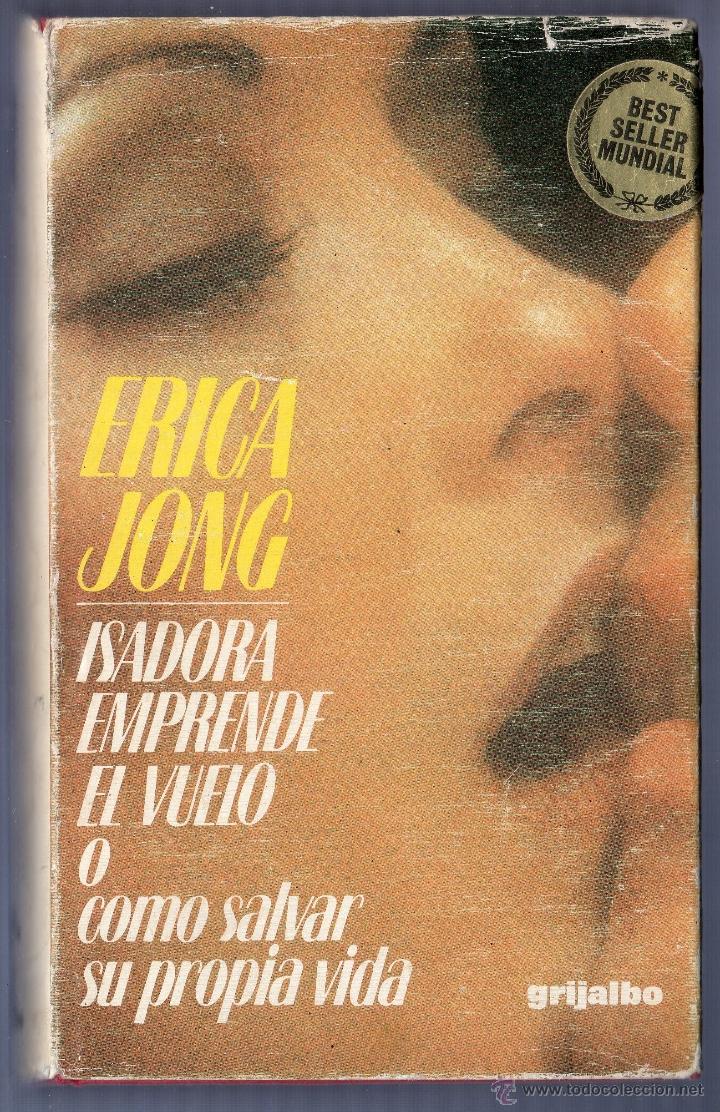 Libri di seconda mano: ISADORA EMPRENDE EL VUELO &Oacute; C&Oacute;MO SALVAR SU PROPIA VIDA. ERICA JONG.