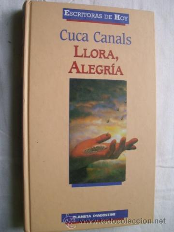 Libros de segunda mano: LLORA, ALEGR&Iacute;A. CANALS, Cuca. 2000 - Foto 1