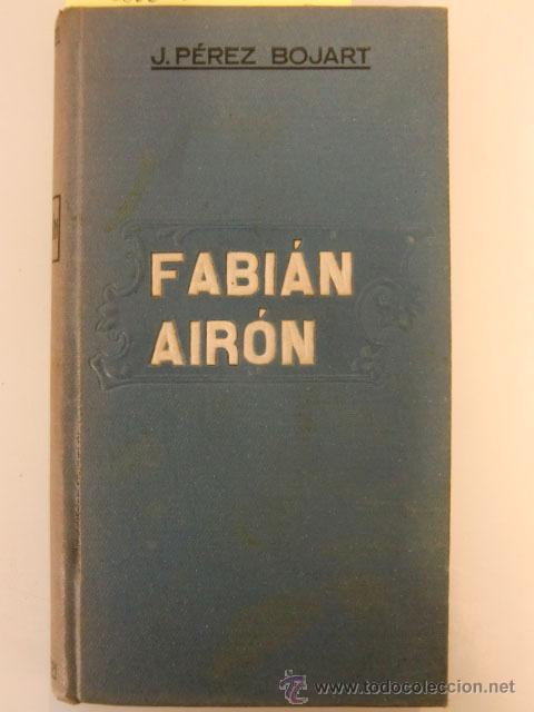 Libros de segunda mano: Fabi&aacute;n Airon. J. Perez Bojart. La infancia de F.A.