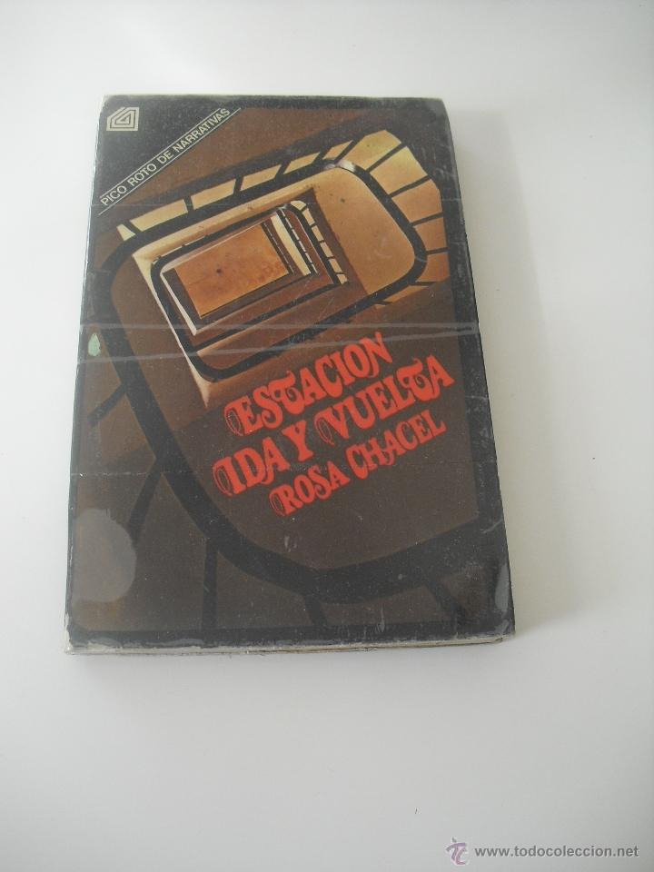 Libros de segunda mano: ROSA CHACEL. ESTACI&Oacute;N. IDA Y VUELTA. Pico roto de narrativas. 1974