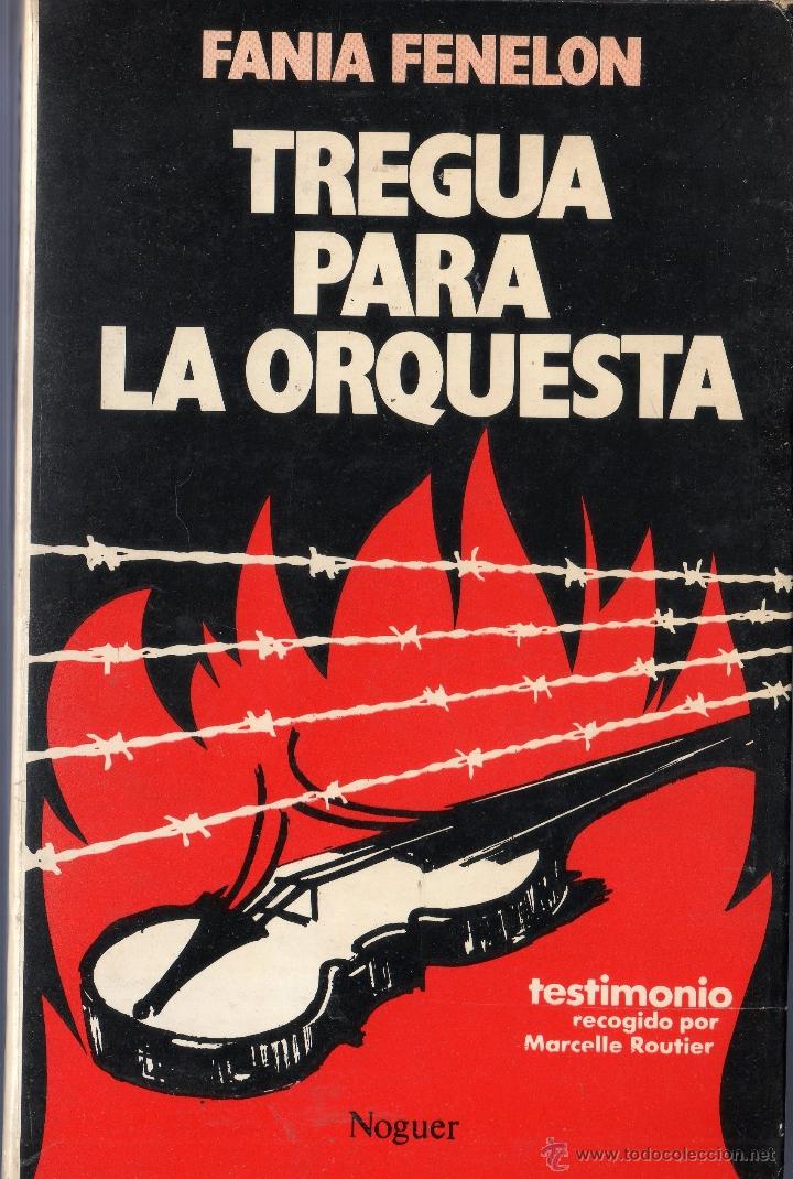 Libri di seconda mano: TREGUA PARA LA ORQUESTRA. TESTIMONIO RECOGIDO POR MARCELLE ROUTIER. FANIA F&Eacute;NELON.