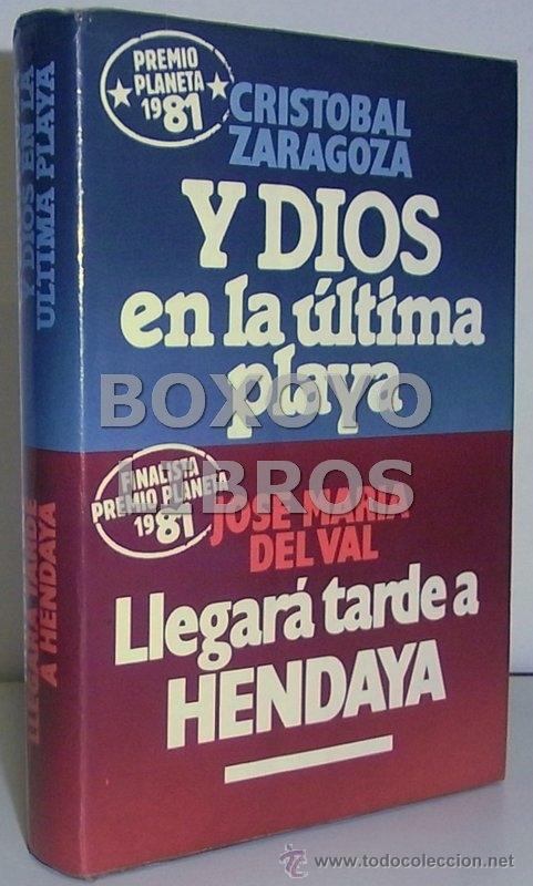 Libros de segunda mano: ZARAGOZA, Cristobal/ VAL, Jos&eacute; Mar&iacute;a del. Y Dios en la &uacute;ltima playa/ Llegar&aacute; tarde a Hendaya