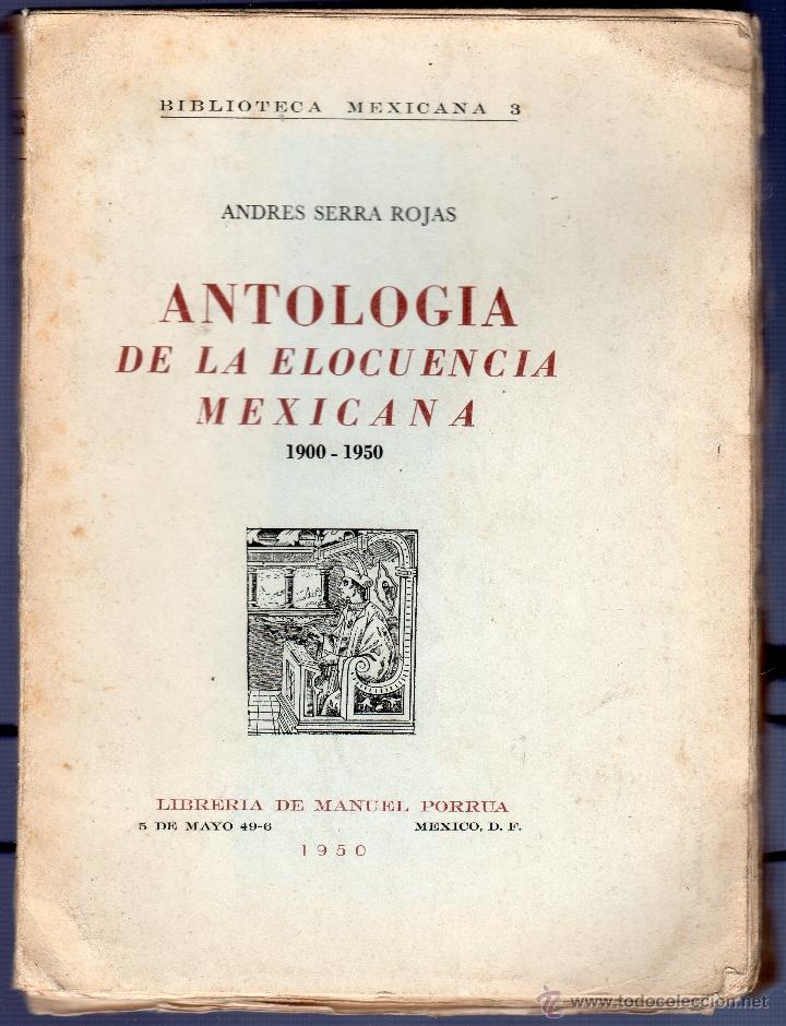 Libri di seconda mano: ANTOLOG&Iacute;A DE LA ELOCUENCIA MEXICANA 1900 - 1950. ANDR&Eacute;S SERRA ROJAS.