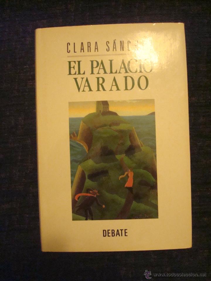 Libros de segunda mano: EL PALACIO VARADO - CLARA SANCHEZ, DEBATE - Foto 1
