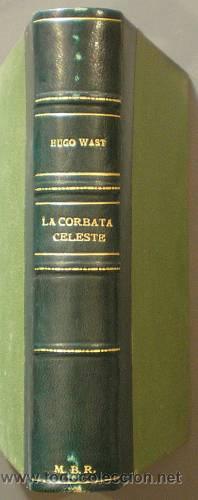 Libros de segunda mano: WAST, Hugo: LA CORBATA CELESTE. - Foto 1