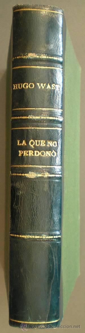 Libros de segunda mano: WAST, Hugo: LA QUE NO PERDONO. - Foto 1
