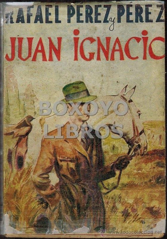 Libros de segunda mano: P&Eacute;REZ Y P&Eacute;REZ, Rafael. Juan Ignacio - Foto 1