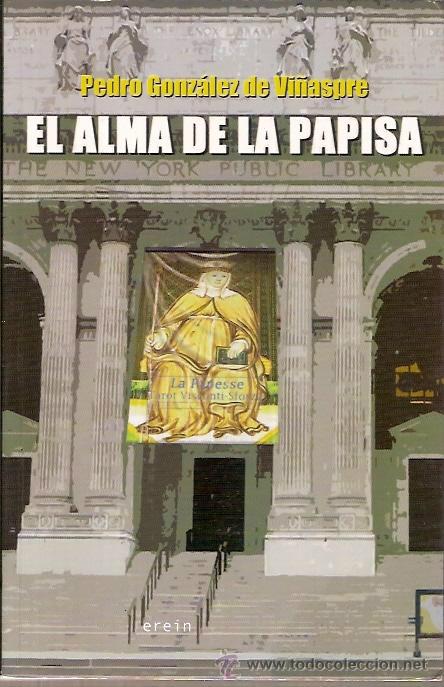 Second hand books: EL ALMA DE LA PAPISA PEDRO GONZALEZ DE VI&Ntilde;ASPRE EREIN 1&ordf; EDICION 2012