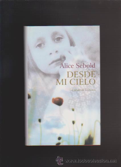 Libros de segunda mano: DESDE MI CIELO - ALICE SEBOLD - EDITORIAL CIRCULO 2003 - Foto 1