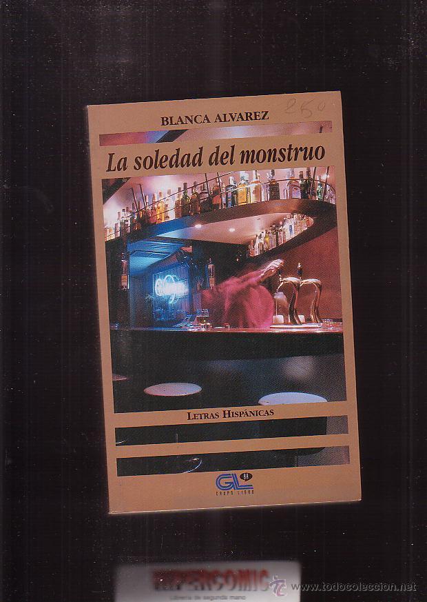 Libros de segunda mano: LA SOLEDAD DEL MONSTRUO / BLANCA ALVAREZ - Foto 1