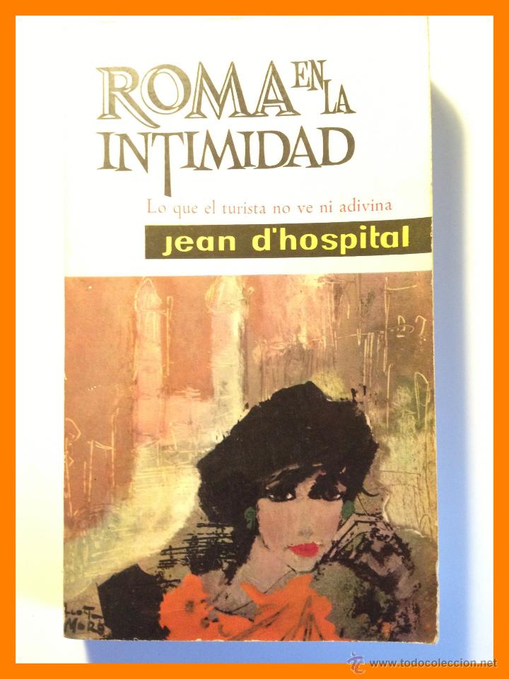 Libros de segunda mano: Roma en la intimidad. Lo que el turista no ve ni adivina - Jean D'Hospital