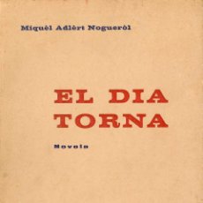 Libros de segunda mano: EL DIA TORNA: NOVELA / MIQUEL ADLERT NOGUEROL * VALENCIÀ *. Lote 42866567