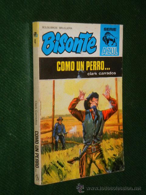 Libros de segunda mano: COMO UN PERRO... DE CLARK CARRADOS - BISONTE AZUL 4 - Foto 1
