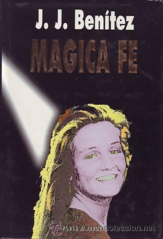 Libros de segunda mano: BENITEZ, J.J: MAGICA FE. - Foto 1
